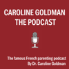 Caroline Goldman - The podcast - Caroline Goldman