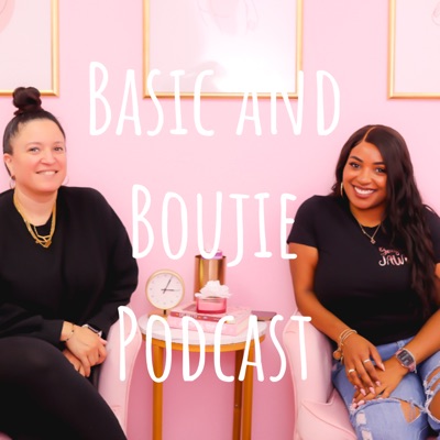 Basic and Boujie Podcast