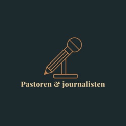 Pastoren og Journalisten - Ep. 16 –Er det greit å ringe for å spørre om hvorfor du slutter i menigheten?