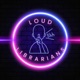 Loud Librarians Pod