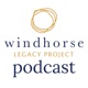 Windhorse Legacy Project Podcast