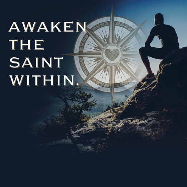 Awaken The Saint Within Podcast