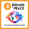 Bitcoin for PEACE - DJ Valerie B LOVE - DJ Valerie B LOVE and Friends