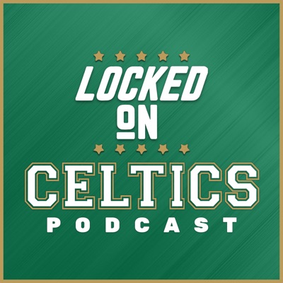 Locked On Celtics - Daily Podcast On The Boston Celtics With Rainin' J's:Locked On Podcast Network, John Karalis