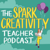 The Spark Creativity Teacher Podcast | ELA - Betsy Potash: ELA