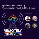 006: How to Level Up - Communication, Catalytic Skills & More