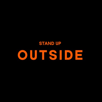 OUTSIDE STAND UP:OUTSIDE STAND UP