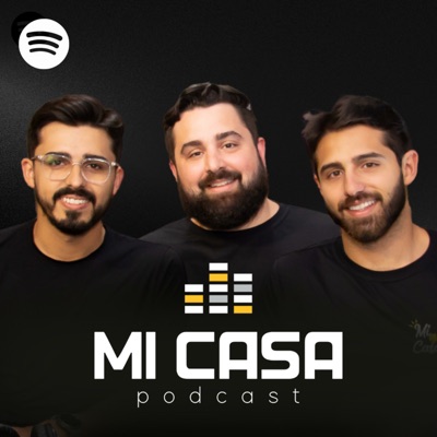 Mi Casa Podcast:Mi Casa Podcast