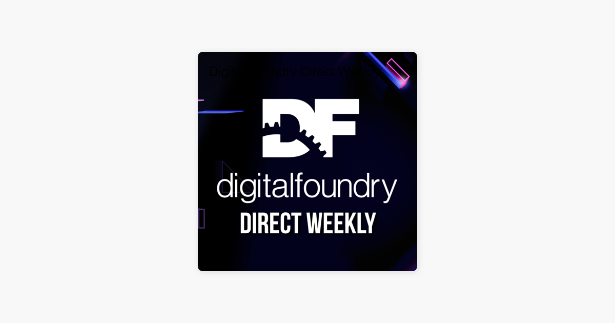Digital Foundry Direct Weekly – Podcast – Podtail