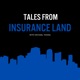 Tales From Insurance Land
