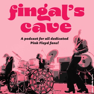 Fingal's Cave - A Podcast for all dedicated Pink Floyd Fans