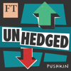 Unhedged - Financial Times & Pushkin Industries