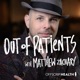 Out of Patients with Matthew Zachary