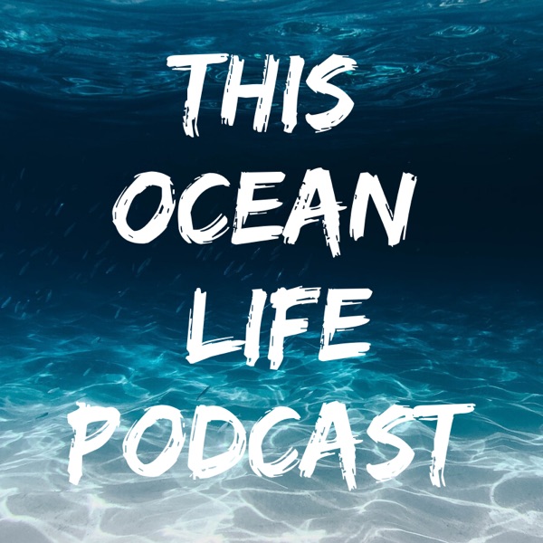 This Ocean Life Podcast