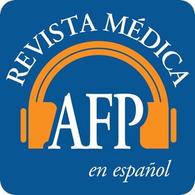 Revista Médica AFP Podcast:American Academy of Family Physicians