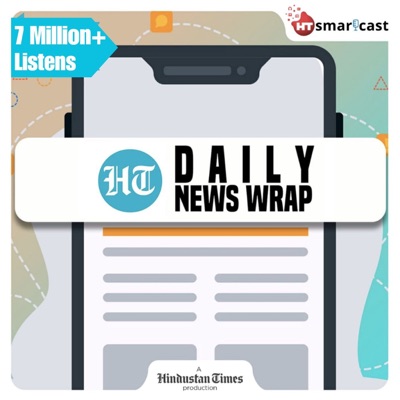 HT Daily News Wrap:Hindustan Times - HT Smartcast