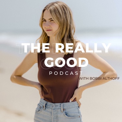 The Really Good Podcast:Bobbi Althoff