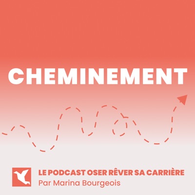 Cheminement - Le podcast Oser Rêver Sa Carrière