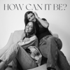 How Can It Be? - How Can It Be? Podcast