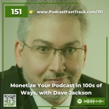 Monetize Your Podcast in 100s of Ways, with Dave Jackson