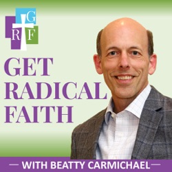 Get Radical Faith with Beatty Carmichael   |   Bible study, Bible teaching, the bible teachers podcast, help me teach the bible, 1 year daily audio bible, jeff cavins show, naked bible podcast, bible study podcast hour, steven lawson, flower mound, charis