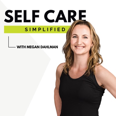 Self Care Simplified:Megan Dahlman