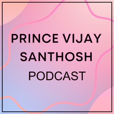 Prince Vijay Santhosh Podcast