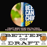Craft Beer News (05/26/23) – Paint Yeast & Beer Can Chicken