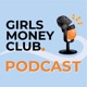 Girls Money Club Podcast