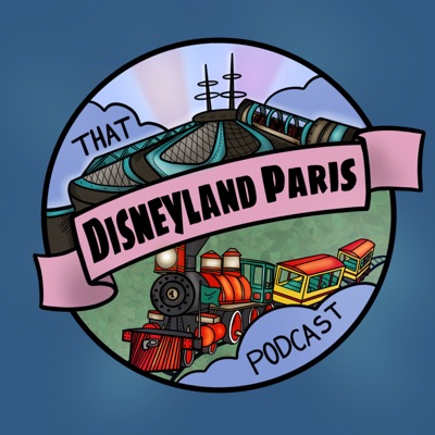 That Disneyland Paris Podcast - A Disneyland Paris fan Podcast That Disneyland Paris Podcast - A Disneyland Paris fan Podcast