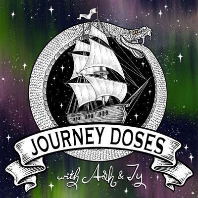 Journey Doses with Ash and Ty