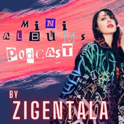 Mini Albums Podcast By Zigentala