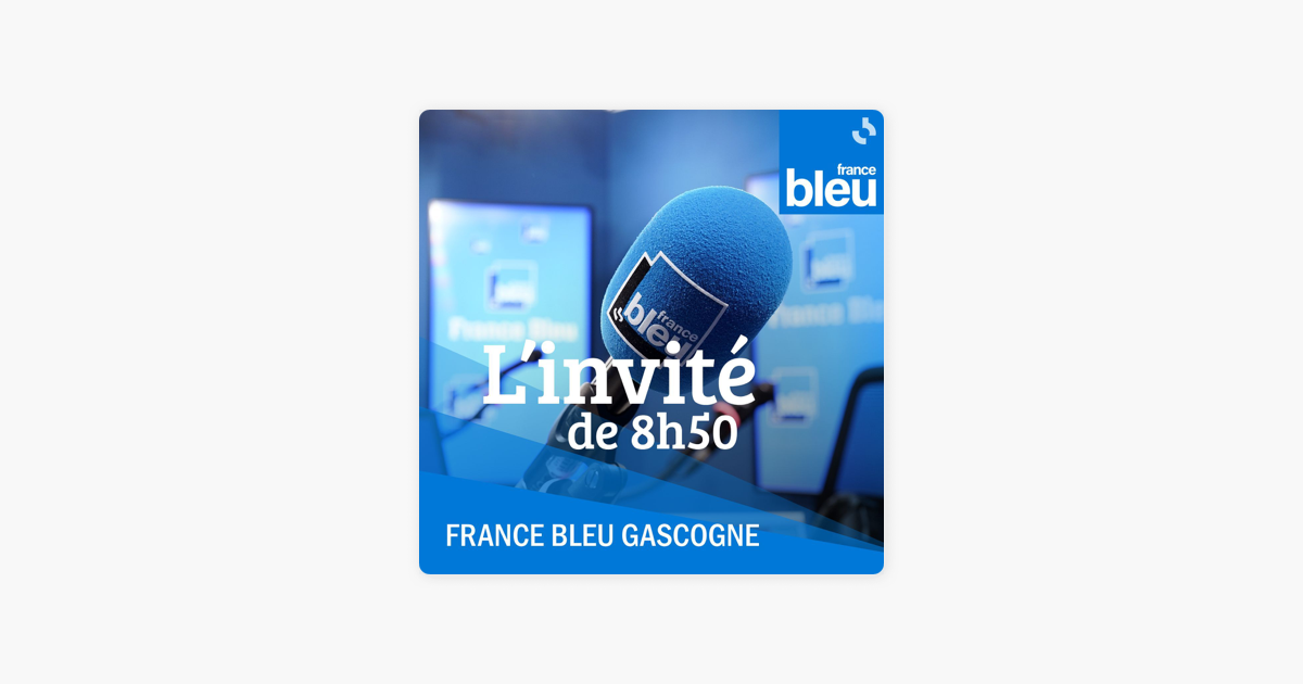 L'invité du jour de France Bleu Gascogne sur Apple Podcasts