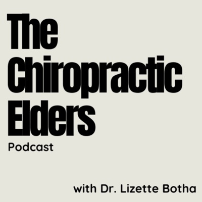 The Chiropractic Elders Podcast:Lizette Botha