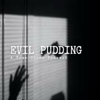 Evil Pudding : A True Crime Podcast - Evil Pudding