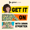 Get It On with Dawn O'Porter - Global