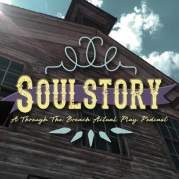 Soulstory: A Through the Breach Actual Play Podcast