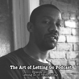 EP 201: Letting Go of... Everything