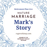 Retirement Plan Live: Mature Marriage - Mark’s Story