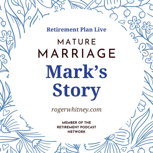 Retirement Plan Live: Mature Marriage - Mark’s Story photo