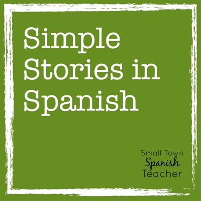 Simple Stories in Spanish:Small Town Spanish Teacher