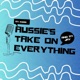 Aussie’s Take On Everything 