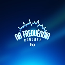 Na Frequência Podcast HA