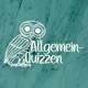 Allgemeinquizzen: Wissenswertes angeschnitten