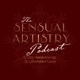 The Sensual Artistry Podcast