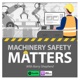 Machinery Safety Matters