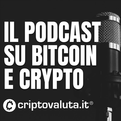 Criptovaluta.it® Podcast - Bitcoin e Crypto, Web3 e DeFi spiegate in modo semplice Criptovaluta.it® Podcast - Bitcoin e Crypto, Web3 e DeFi spiegate in modo semplice
