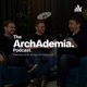 The ArchAdemia Podcast