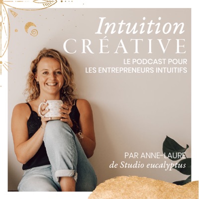 Intuition Créative - Le podcast des entrepreneurs intuitifs