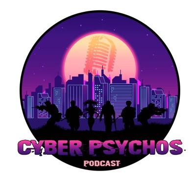 Cyber Psychos: A Cyberpunk Red Podcast Cyber Psychos: A Cyberpunk Red Podcast